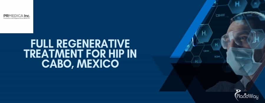 Full Regenerative Treatment for Hip in Cabo, Mexico